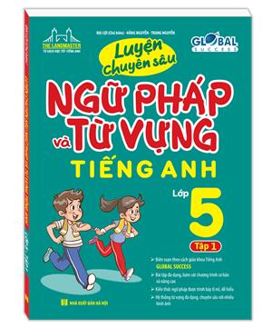 GLOBAL SUCCESS - Luyện chuyên sâu ngữ pháp và từ vựng tiếng anh lớp 5 tập 1