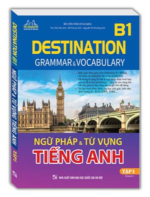 DESTINATION B1 - Ngữ pháp và từ vựng tiếng anh tập 1 (tái bản 01)