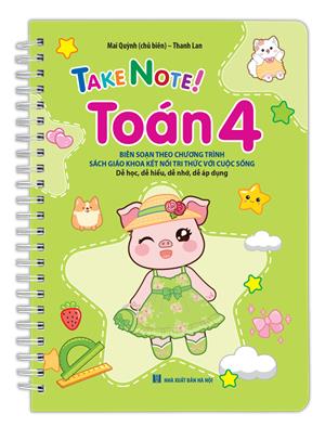 TAKE NOTE ! Toán 4 (Theo chương trình SGK kết nối tri thức với cuộc sống)(lò xo)
