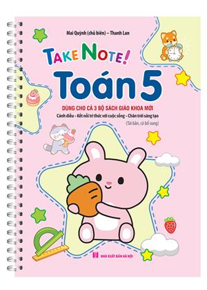 TAKE NOTE ! Toán 5 (dùng cho cả 3 bộ SGK mới)(tái bản, có bổ sung)