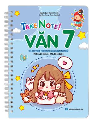 TAKE NOTE ! Văn 7 (lò xo)( theo chương trình SGK mới nhất)