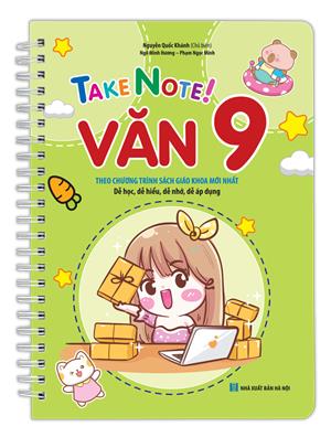 TAKE NOTE ! Văn 9 (lò xo)( theo chương trình SGK mới nhất)