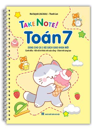 TAKE NOTE ! Toán 7 (dùng cho cả 3 bộ SGK mới)