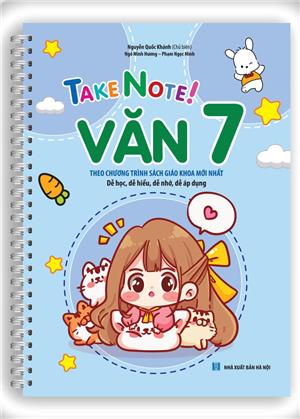 TAKE NOTE Văn 7 (LÒ XO) (theo chương trình SGK mới nhất)