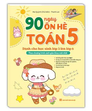 90 ngày ôn hè Toán 5 (dành cho học sinh lớp 5 lên lớp 6) (Theo chương trình SGK mới nhất)