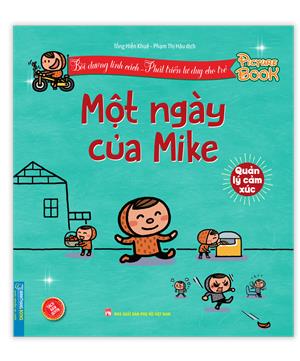 Bồi dưỡng tính cách - Phát triển tư duy cho trẻ - Một ngày của MIKE (quản lý cảm xúc)(Sách bản quyền)