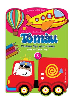 Tô màu phương tiện giao thông song ngữ Anh Việt - tập 3 (dành cho bé từ 2-6 tuổi)