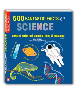 Sách Bản Quyền Micro Facts! Cùng Bé Khám Phá 500 Điều Thú Vị Về Khoa Học