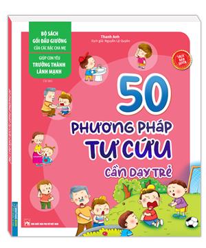 Bộ sách gối đầu giường của các bậc cha mẹ - Giúp con yêu trưởng thành lành mạnh - 50 phương pháp tự cứu cần dạy trẻ (sách bản quyền) - tái bản
