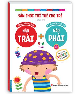 Sân chơi trí tuệ cho trẻ - Não trái + Não phải 5 - 6 tuổi - quyển 2 (tặng kèm STICKER) tái bản