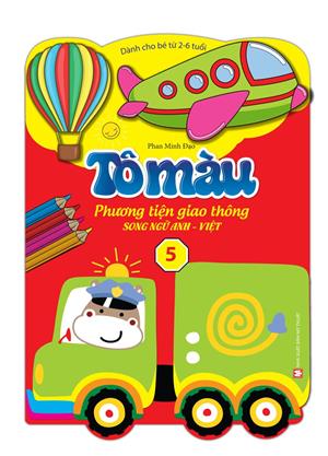 Tô màu phương tiện giao thông song ngữ Anh Việt - tập 5 (dành cho bé từ 2-6 tuổi)