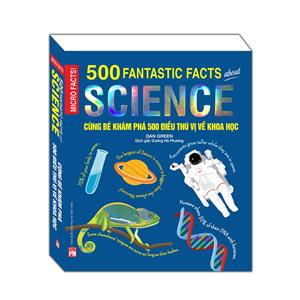 Sách Bản Quyền Micro Facts! Cùng Bé Khám Phá 500 Điều Thú Vị Về Khoa Học