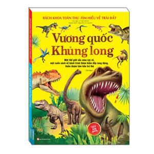 Bách khoa toàn thư - Tìm hiểu về trái đất - Vương quốc khủng long