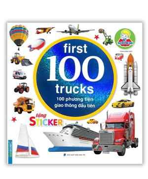Bé thông minh  first 100 trucks - 100 phương tiện giao thông đầu tiên (tặng sticker)(tái bản)