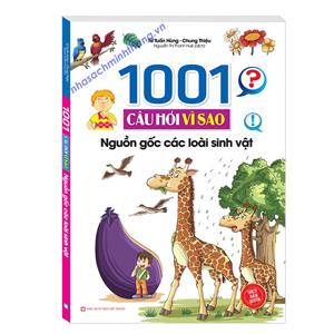 1001 câu hỏi vì sao - Nguồn gốc các loài sinh vật