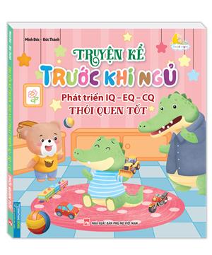 Truyện kể trước khi ngủ phát triển IQ-EQ-CQ - Thói quen tốt