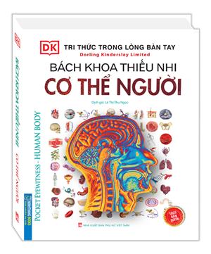 Tri thức trong lòng bàn tay - Bách khoa thiếu nhi Cơ Thể Người (Sách bản quyền)