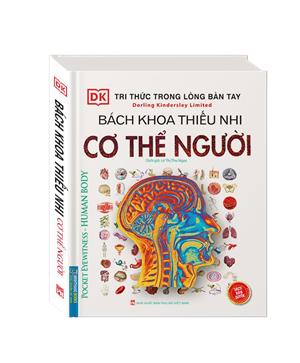Tri thức trong lòng bàn tay - Bách khoa thiếu nhi Cơ Thể Người (Sách bản quyền)