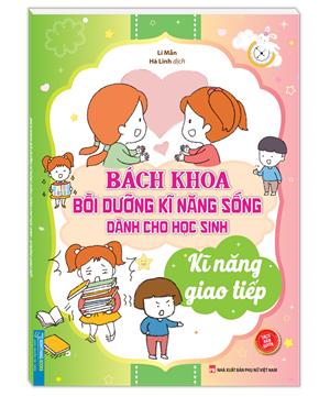 Bách khoa bồi dưỡng kỹ năng sống dành cho học sinh - Kỹ năng giao tiếp (sách bản quyền)
