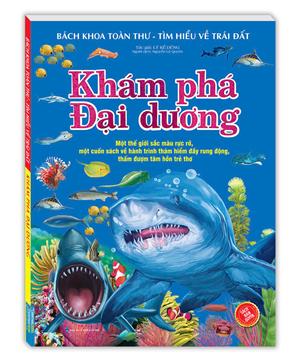 Bách khoa toàn thư - Tìm hiểu về trái đất - Khám phá đại dương