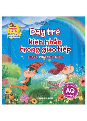 Truyện tranh học viện phép thuật - Dạy trẻ kiên nhẫn trong giao tiếp (rèn luyện AQ cho trẻ)