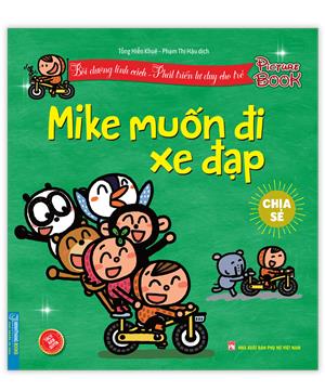Bồi dưỡng tính cách - Phát triển tư duy cho trẻ - MIKE muốn đi xe đạp (chia sẻ)(Sách bản quyền)