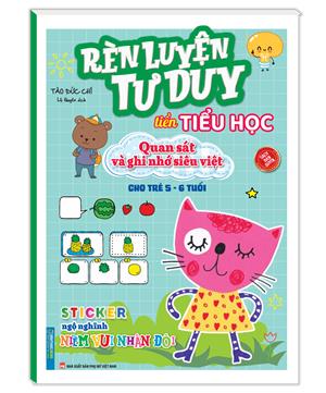 Rèn luyện tư duy tiền tiểu học - Quan sát và ghi nhớ siêu việt (cho trẻ 5-6 tuổi) (bản quyền)