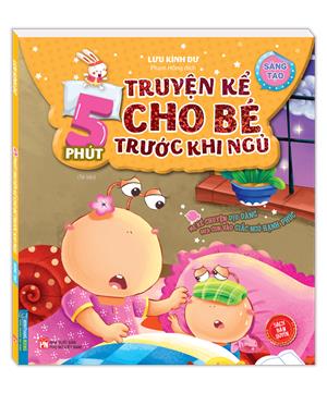 5 phút truyện kể cho bé rước khi ngủ - Sáng tạo(sách bản quyền) (Tái bản)