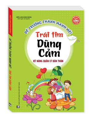 Kỹ năng quản lý bản thân - Trái tim dũng cảm (sách bản quyền)