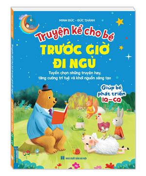Truyện kể cho bé trước giờ di ngủ - Giúp bé phát triển IQ - CQ