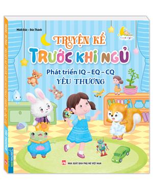 Truyện kể trước khi ngủ phát triển IQ-EQ-CQ - Yêu thương 