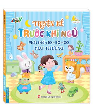 Truyện kể trước khi ngủ phát triển IQ-EQ-CQ - Yêu Thương