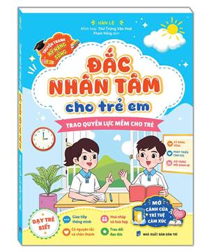 Đắc nhân tâm cho trẻ em - Trao quyền lực mềm cho trẻ 