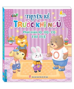 Truyện kể trước khi ngủ phát triển IQ-EQ-CQ - Trí tuệ