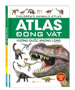 Atlas động vật - Vương quốc khủng long (bìa cứng)