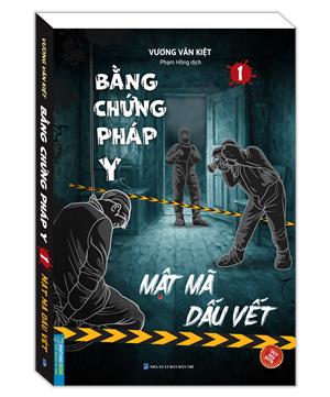 Bằng chứng pháp y - Mật mã dấu vết (Tập 1) (Sách bản quyền)