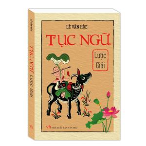 Tục ngữ lược giải (bìa mềm)