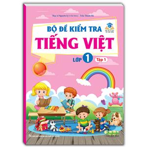 Bộ đề kiểm tra Tiếng Việt lớp 1 tập 1