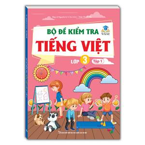 Bộ đề kiểm tra Tiếng Việt lớp 3 tập 1 (kết nối trí thức với cuộc sống)