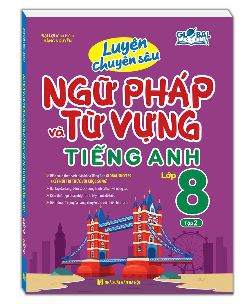 Global success - Luyện chuyên sâu ngữ pháp và từ vựng tiếng anh lớp 8 tập 2 