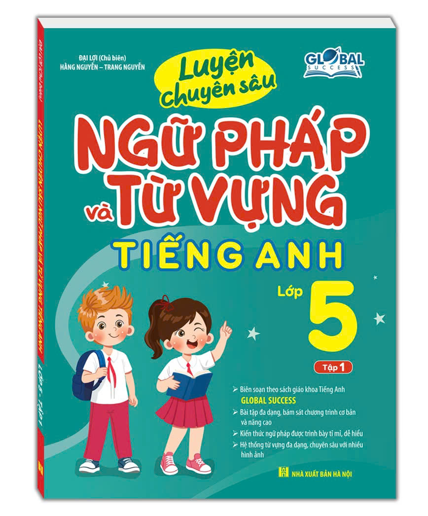 GLOBAL SUCCESS - Luyện chuyên sâu ngữ pháp và từ vựng tiếng anh lớp 5 tập 1
