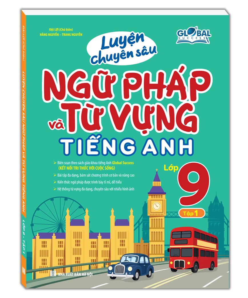 GLOBAL SUCCESS - Luyện chuyên sâu ngữ pháp và từ vựng tiếng anh lớp 9 tập 1
